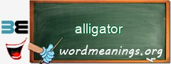 WordMeaning blackboard for alligator